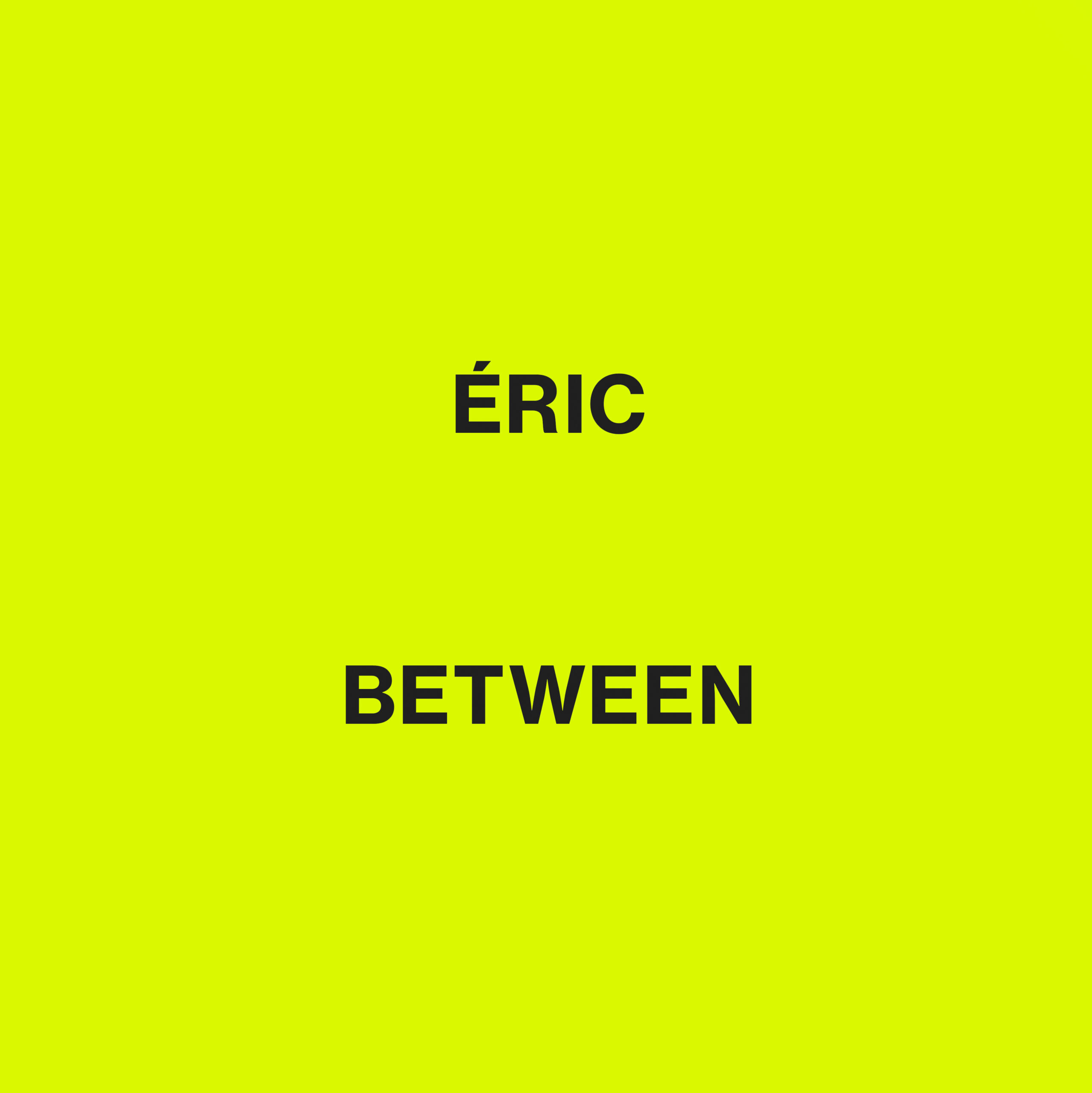Éric Duyckaerts | Between Us